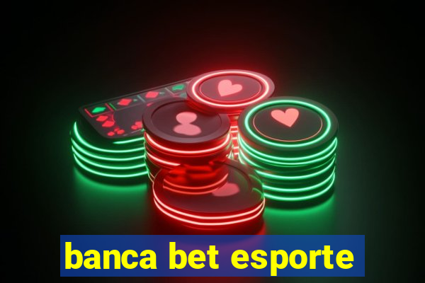 banca bet esporte