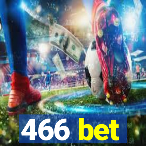 466 bet