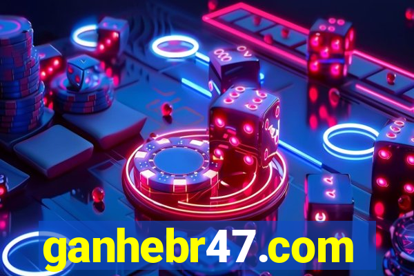 ganhebr47.com