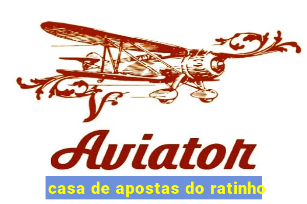 casa de apostas do ratinho