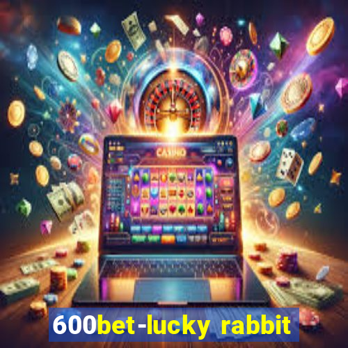 600bet-lucky rabbit