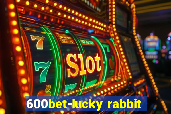 600bet-lucky rabbit