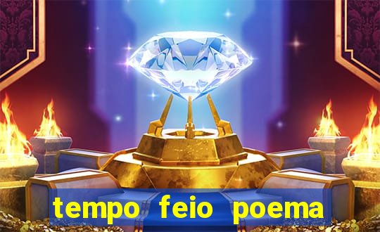 tempo feio poema tempo poesia fernando pessoa