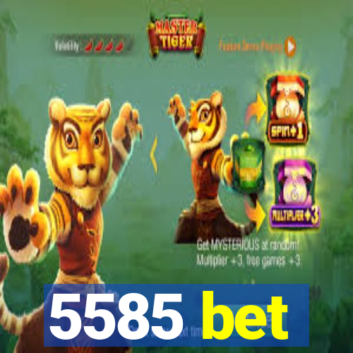 5585 bet