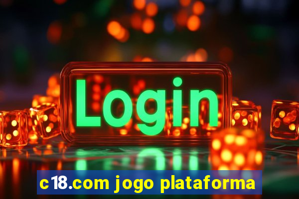 c18.com jogo plataforma