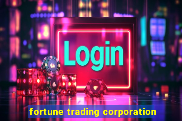 fortune trading corporation