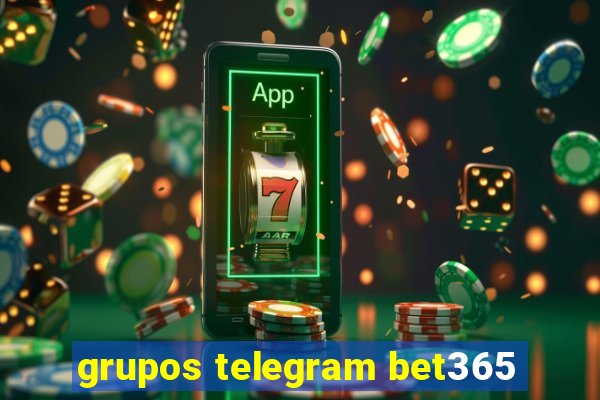 grupos telegram bet365