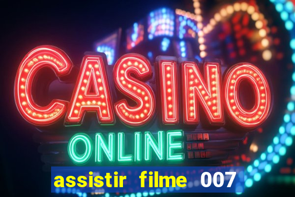 assistir filme 007 cassino royale legendado