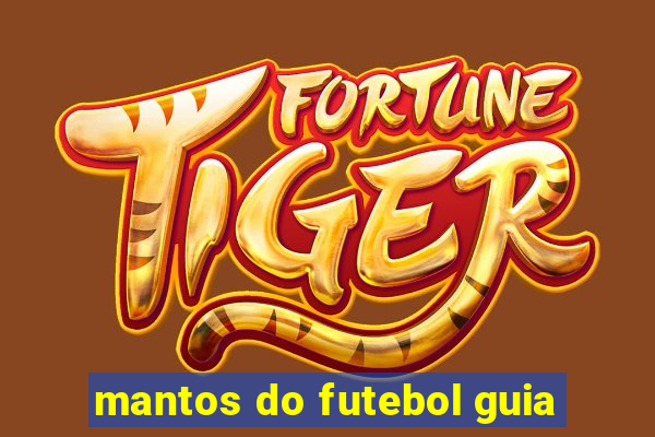 mantos do futebol guia