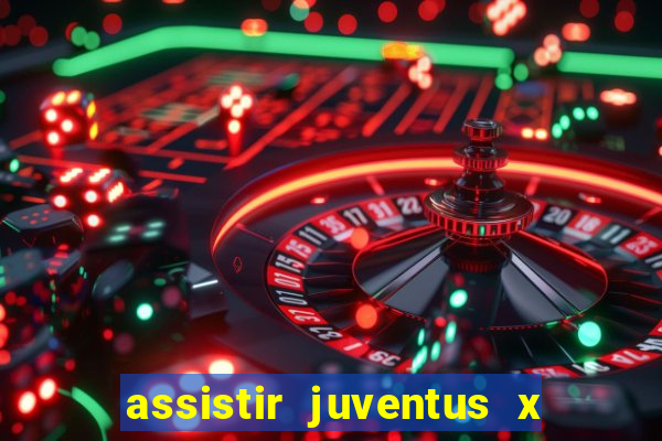 assistir juventus x bayer leverkusen futemax