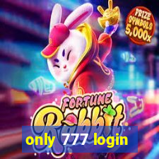 only 777 login