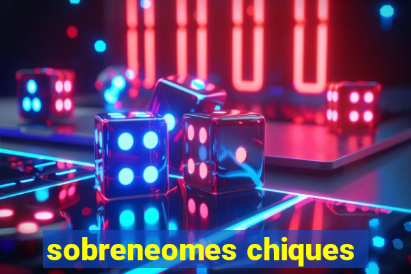 sobreneomes chiques