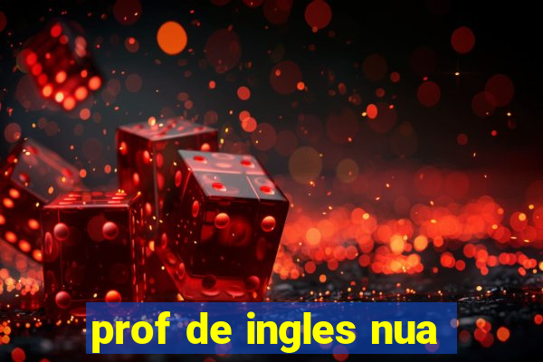 prof de ingles nua