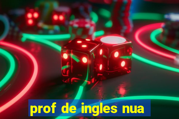 prof de ingles nua