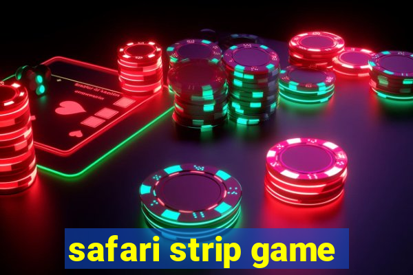 safari strip game