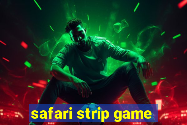 safari strip game