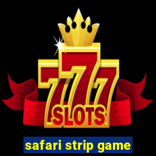 safari strip game