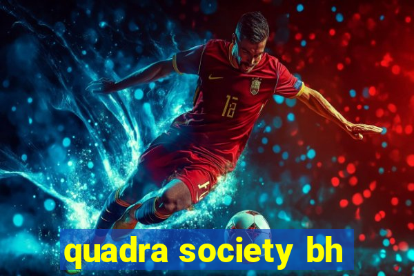 quadra society bh