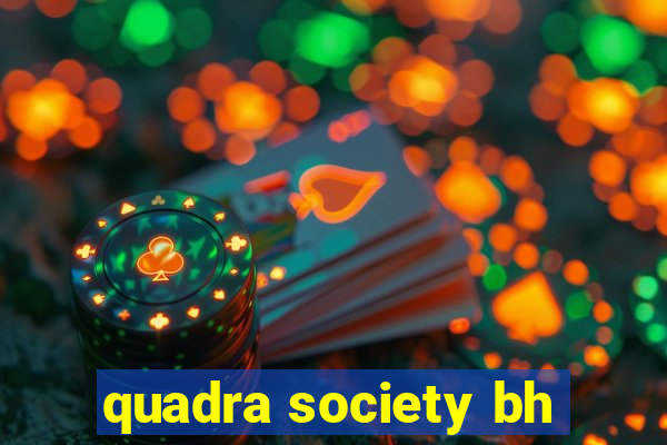 quadra society bh