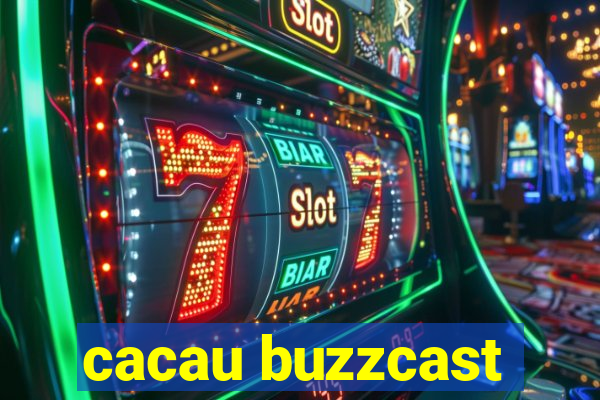 cacau buzzcast