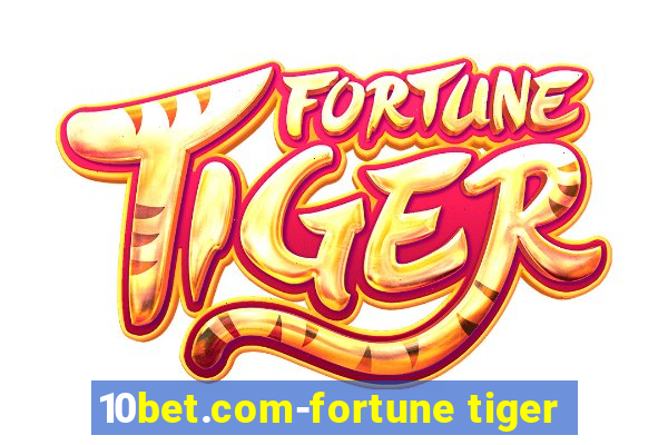 10bet.com-fortune tiger