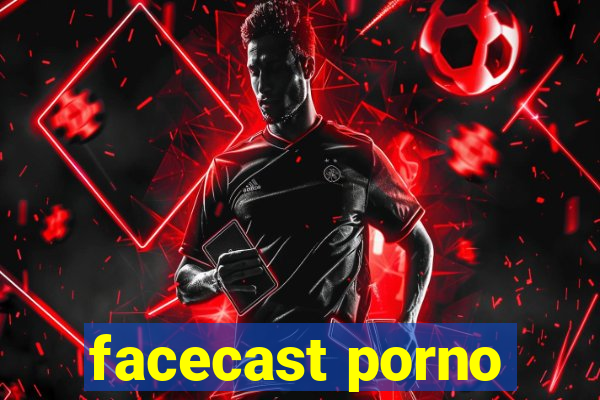 facecast porno