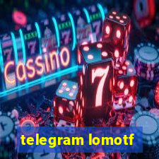 telegram lomotf