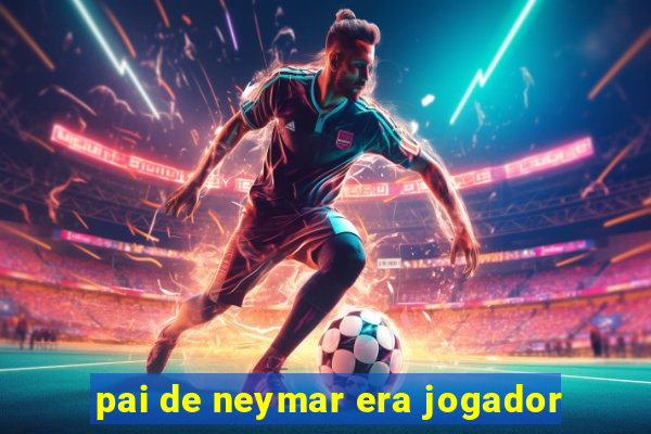 pai de neymar era jogador