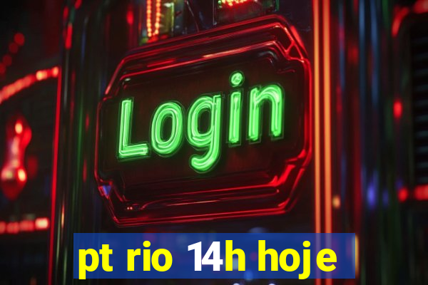 pt rio 14h hoje