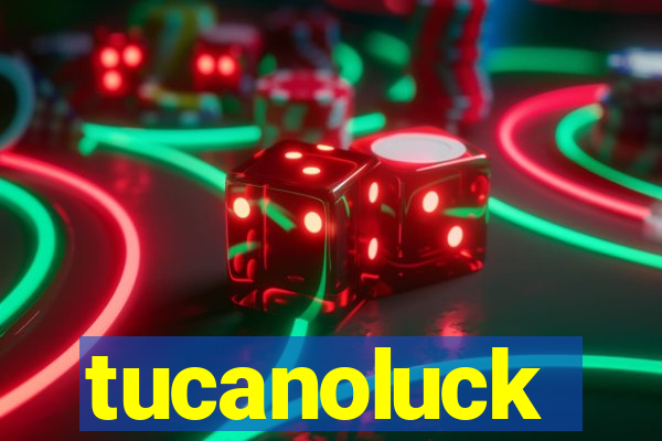 tucanoluck