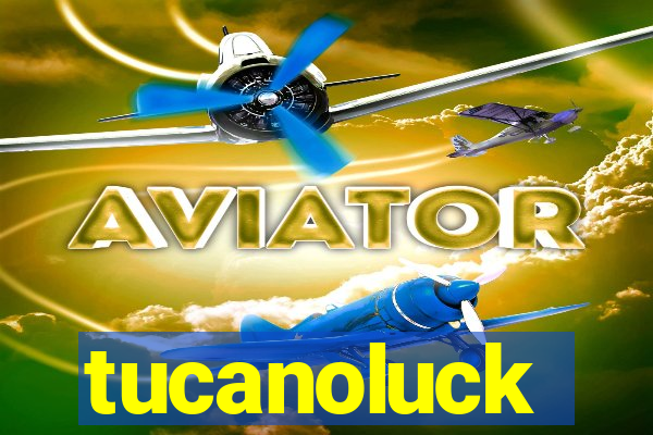 tucanoluck