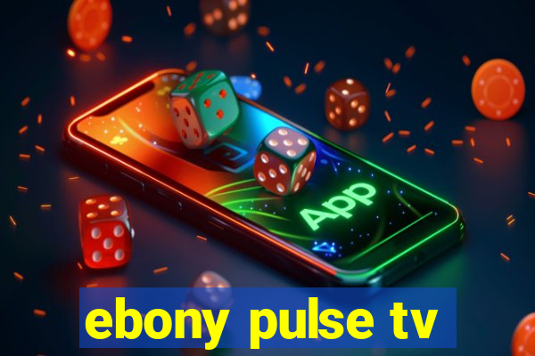 ebony pulse tv