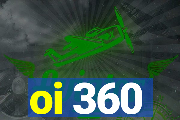 oi 360