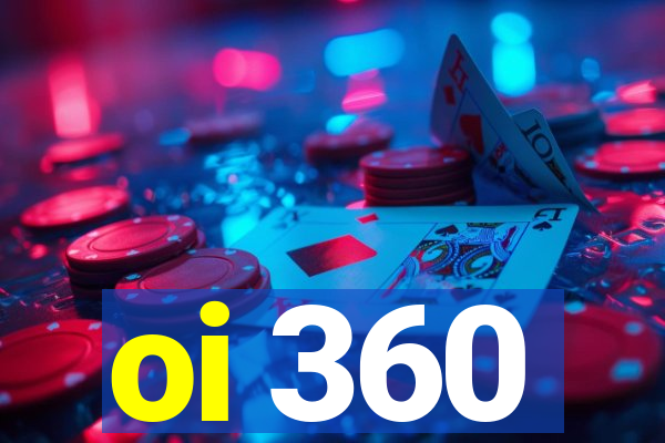 oi 360