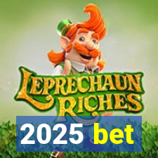 2025 bet