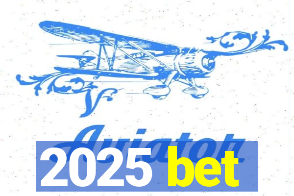 2025 bet