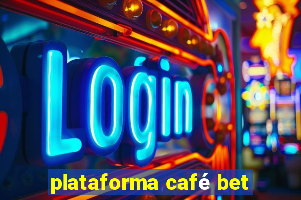 plataforma café bet