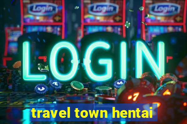 travel town hentai