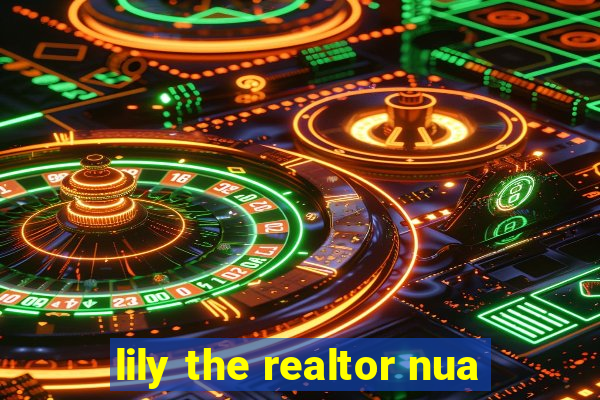 lily the realtor nua