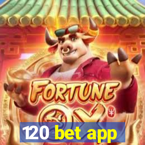 120 bet app