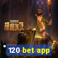 120 bet app