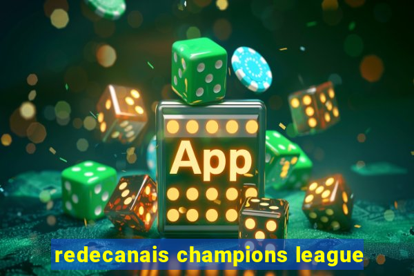 redecanais champions league