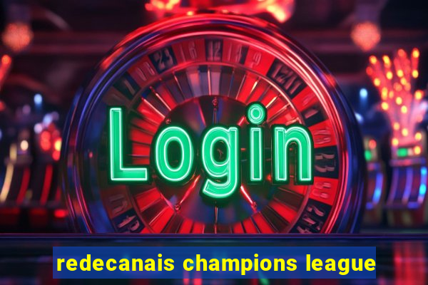 redecanais champions league