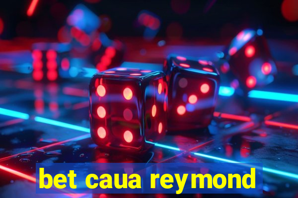 bet caua reymond