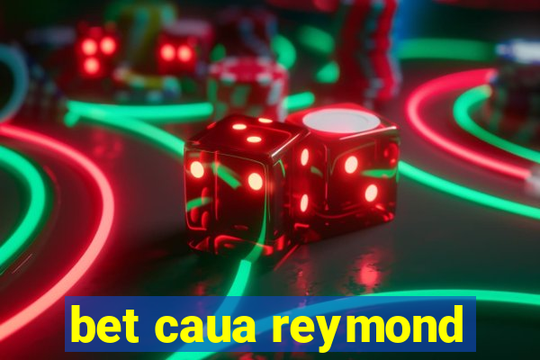 bet caua reymond