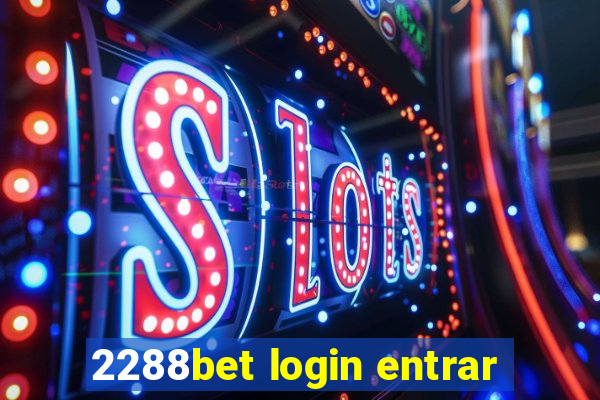 2288bet login entrar