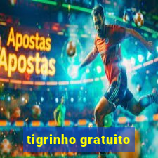 tigrinho gratuito