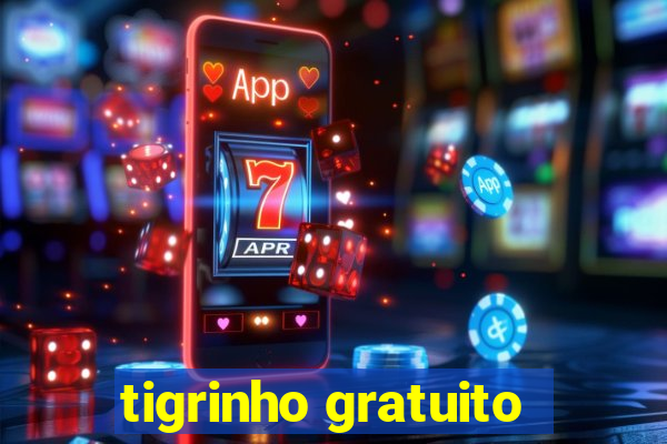 tigrinho gratuito