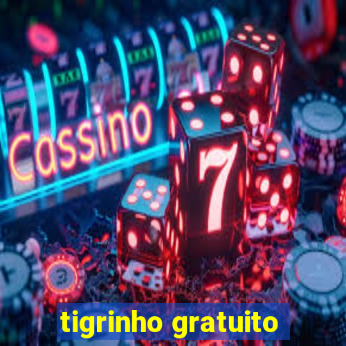 tigrinho gratuito