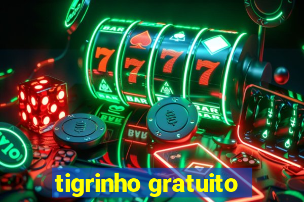 tigrinho gratuito